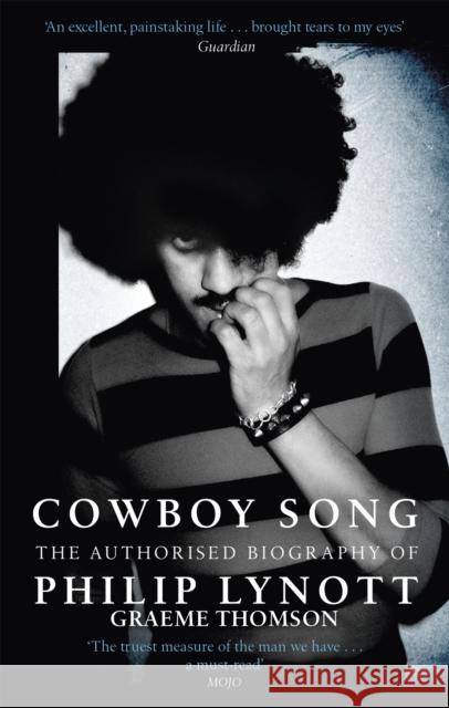 Cowboy Song: The Authorised Biography of Philip Lynott Thomson, Graeme 9781472121073