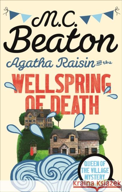 Agatha Raisin and the Wellspring of Death M C Beaton 9781472121318 Little, Brown Book Group