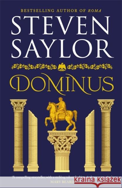 Dominus: An epic saga of Rome, from the height of its glory to its destruction Steven Saylor 9781472123657