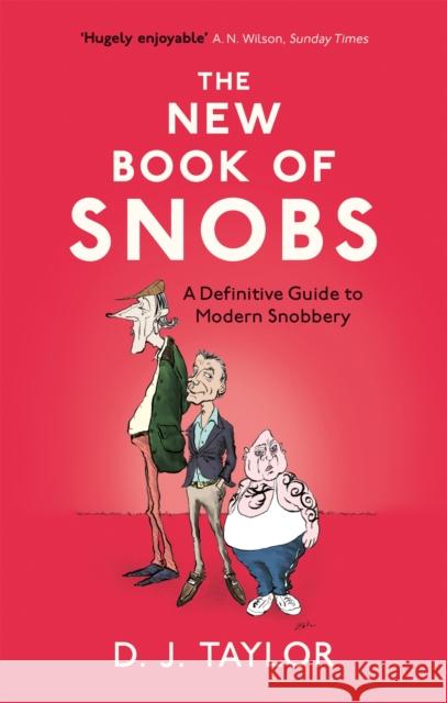 The New Book of Snobs: A Definitive Guide to Modern Snobbery Taylor, D. J. 9781472123930 Little, Brown Book Group