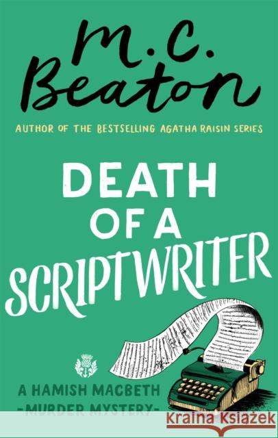 Death of a Scriptwriter M. C. Beaton 9781472124500 Hamish Macbeth