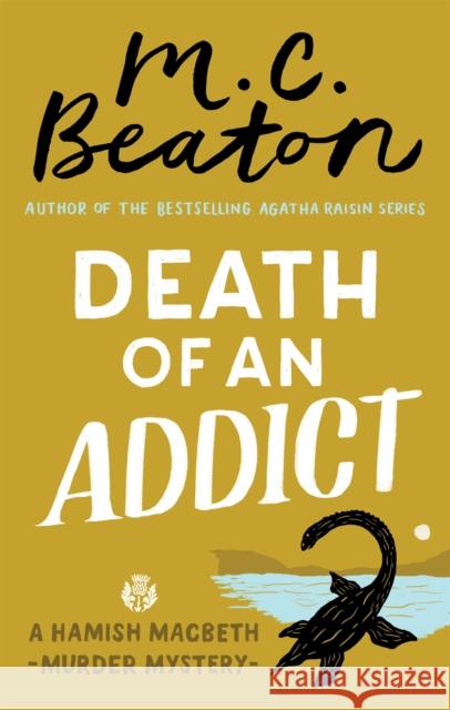 Death of an Addict Beaton, M. C. 9781472124517 Little, Brown Book Group