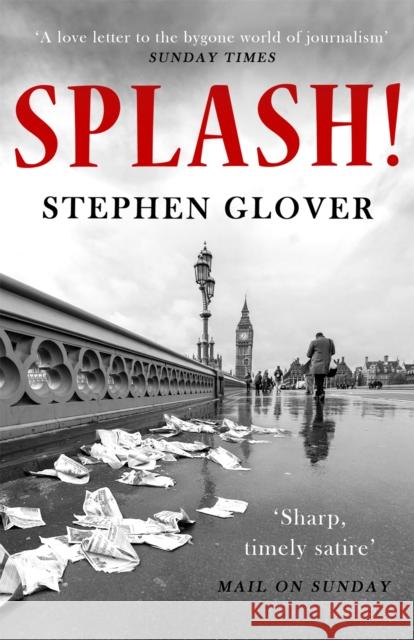 Splash!: A Novel Stephen Glover 9781472126344 Constable & Robinson