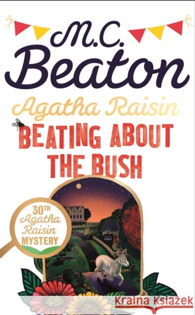 Agatha Raisin: Beating About the Bush M.C. Beaton 9781472127006 Little, Brown Book Group