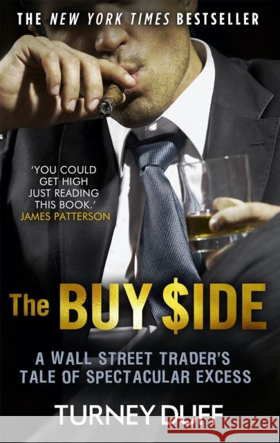 The Buy Side: A Wall Street Trader's Tale of Spectacular Excess Turney Duff 9781472127709