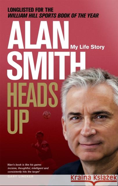 Heads Up: My Life Story Alan Smith 9781472127853