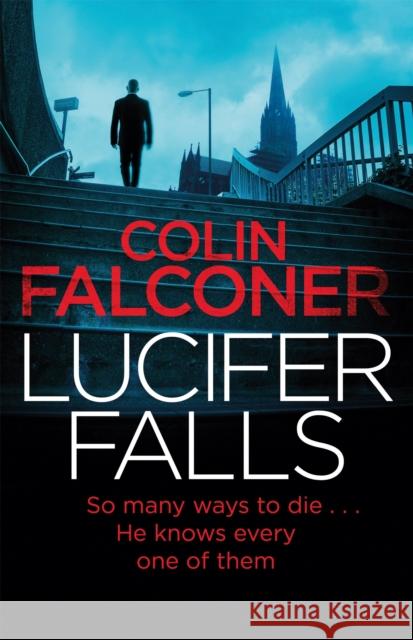 Lucifer Falls: The gripping authentic London crime thriller from the bestselling author Colin Falconer 9781472128003