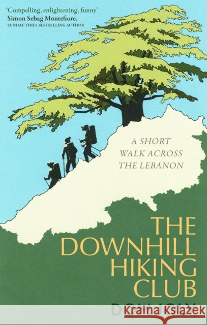 The Downhill Hiking Club: A short walk across the Lebanon Dom Joly 9781472128430 Little, Brown Book Group