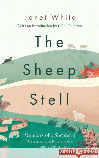 The Sheep Stell: Memoirs of a Shepherd Janet White 9781472128607