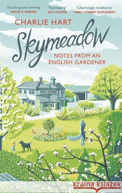 Skymeadow: Notes from an English Gardener Charlie Hart 9781472128768 Little, Brown Book Group