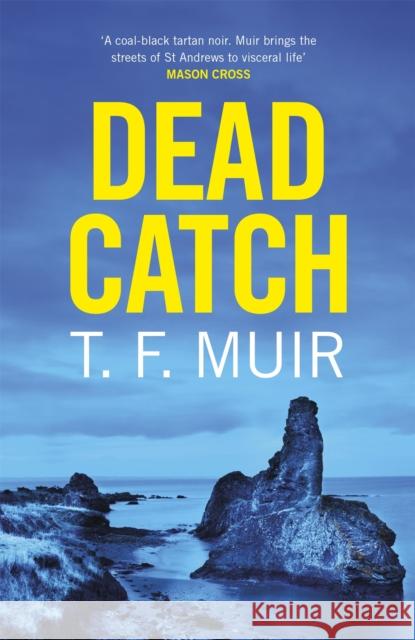 Dead Catch T.F. Muir 9781472128799 Little, Brown Book Group