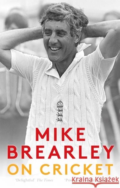 On Cricket Mike Brearley 9781472129468 Little, Brown Book Group