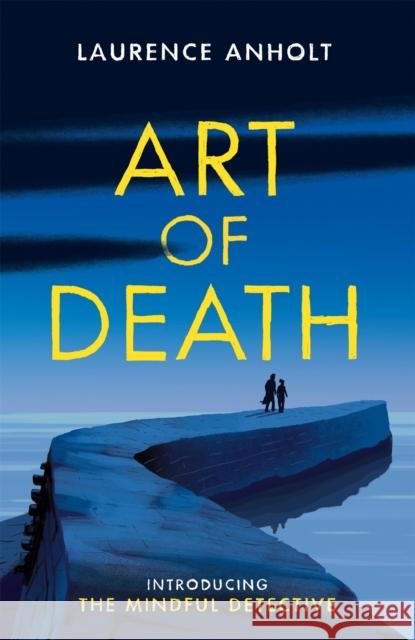 Art of Death Laurence Anholt 9781472129994 Little, Brown Book Group