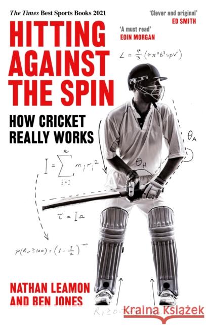 Hitting Against the Spin: How Cricket Really Works Ben Jones 9781472131263 Little, Brown Book Group