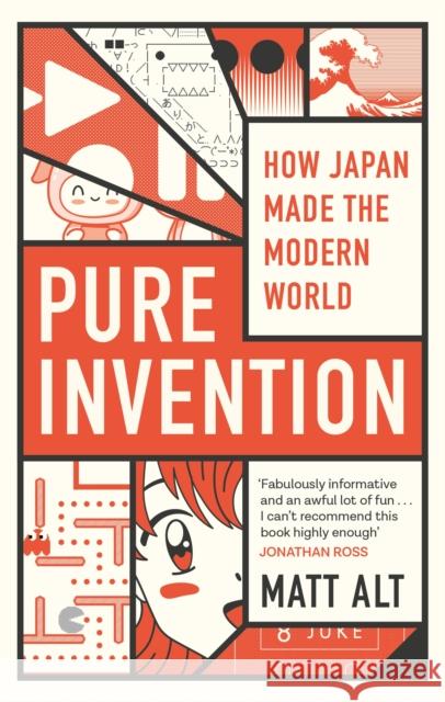 Pure Invention: How Japan Made the Modern World Matt Alt 9781472131850