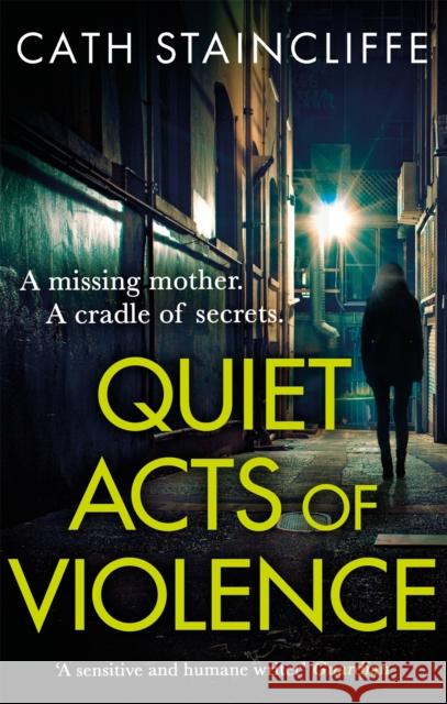 Quiet Acts of Violence Cath Staincliffe 9781472132093 Little, Brown Book Group