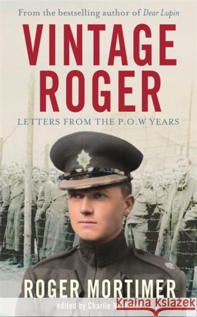 Vintage Roger: Letters from the POW Years Roger Mortimer 9781472132239