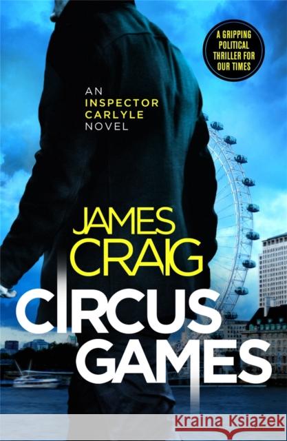 Circus Games: An addictive political thriller James Craig 9781472132765 Little, Brown Book Group