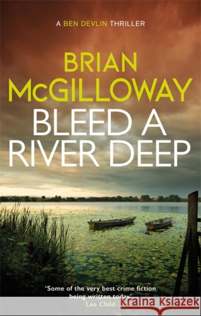 Bleed a River Deep: Buried secrets are unearthed in this gripping crime novel Brian McGilloway 9781472133380 Little, Brown Book Group