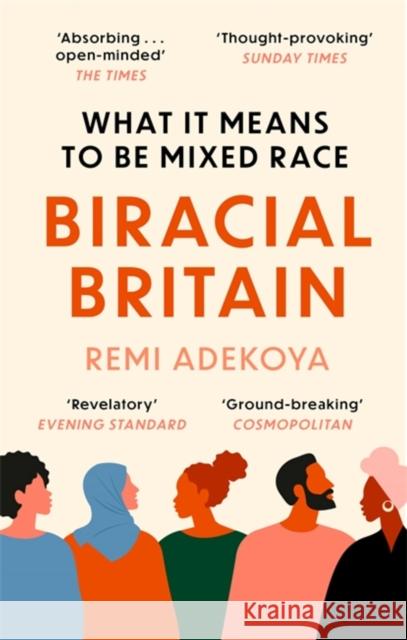 Biracial Britain: What It Means To Be Mixed Race Remi Adekoya 9781472133441 Little, Brown Book Group
