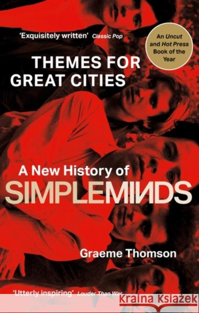 Themes for Great Cities: A New History of Simple Minds Graeme Thomson 9781472134011 LITTLE BROWN PAPERBACKS (A&C)