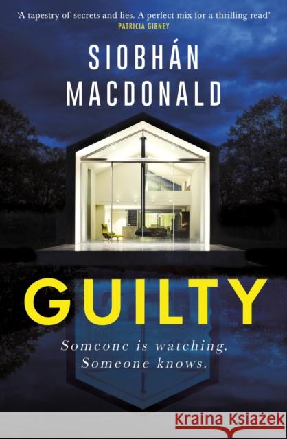 Guilty: ‘Someone is watching.  Someone knows…' A gripping Irish psychological suspense from the ebook-bestselling author Siobhan MacDonald 9781472134134 Little, Brown Book Group
