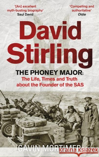 David Stirling: The Phoney Major: The Life, Times and Truth about the Founder of the SAS Gavin Mortimer 9781472134578 Little, Brown Book Group