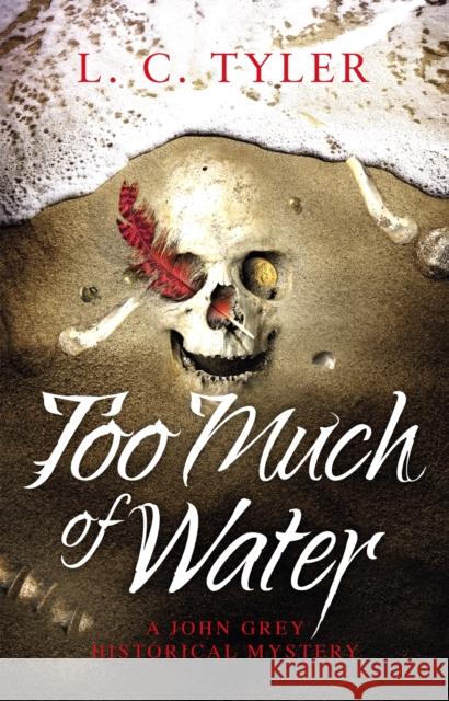 Too Much of Water: a gripping historical crime novel L.C. Tyler 9781472135070 Little, Brown Book Group
