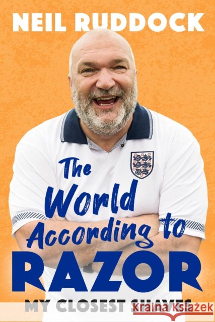 The World According to Razor: My Closest Shaves Neil 'Razor' Ruddock 9781472135292