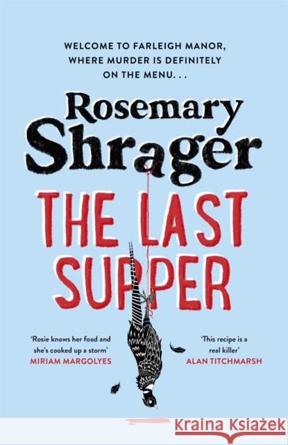 The Last Supper: The irresistible debut novel where cosy crime and cookery collide! Rosemary Shrager 9781472135353 Little, Brown Book Group