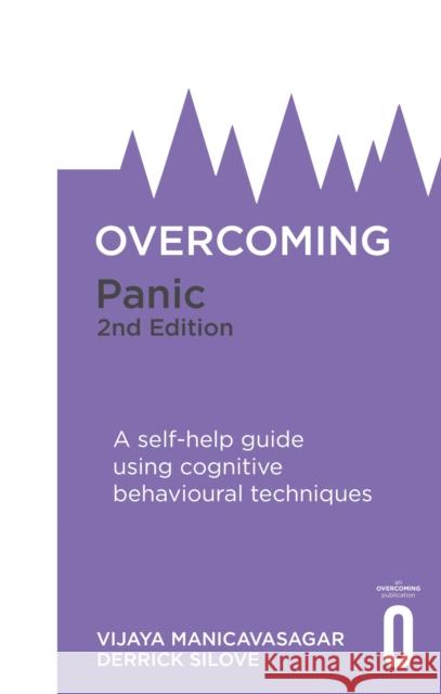 Overcoming Panic, 2nd Edition: A self-help guide using cognitive behavioural techniques Silove, Derrick 9781472135827