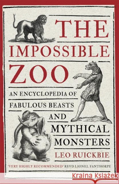 The Impossible Zoo: An encyclopedia of fabulous beasts and mythical monsters Leo Ruickbie 9781472136442 Little, Brown Book Group