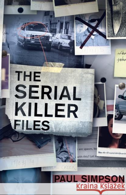 The Serial Killer Files Simpson, Paul 9781472136749