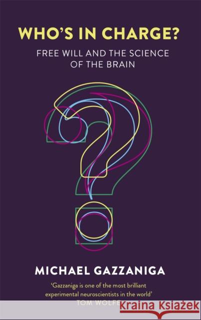 Who's in Charge?: Free Will and the Science of the Brain Michael Gazzaniga 9781472137524 Constable & Robinson