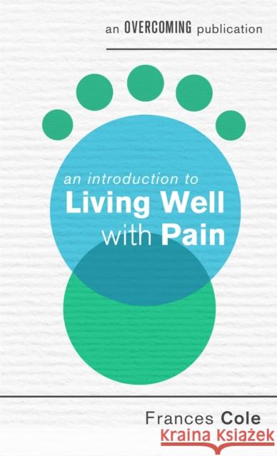 An Introduction to Living Well with Pain Cole, Frances 9781472137715 