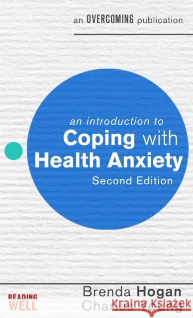 An Introduction to Coping with Health Anxiety, 2nd edition prof Charles Young 9781472138514