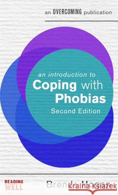 An Introduction to Coping with Phobias, 2nd Edition Brenda Hogan 9781472138521 Little, Brown Book Group