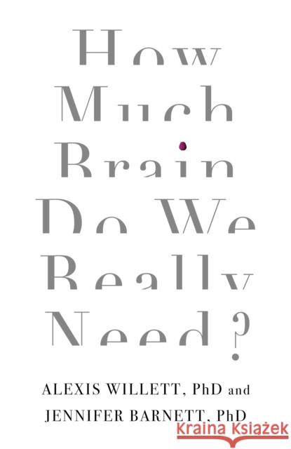 How Much Brain Do We Really Need? Barnett, Jennifer 9781472138965