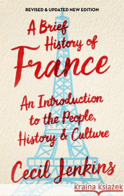 A Brief History of France, Revised and Updated Cecil Jenkins 9781472139511 Little, Brown Book Group