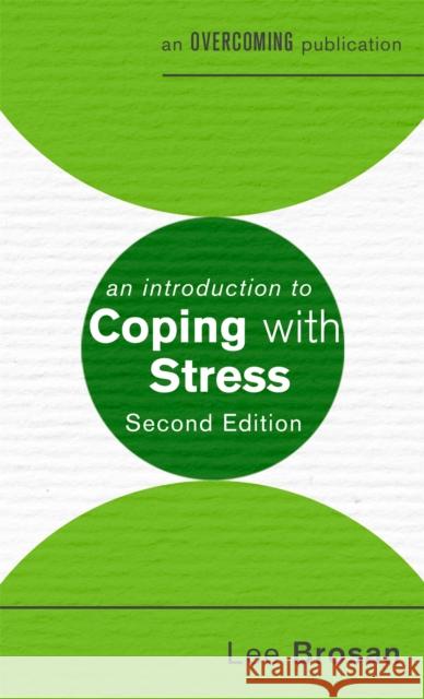 An Introduction to Coping with Stress, 2nd Edition Brosan, Leonora 9781472140197 Little, Brown Book Group