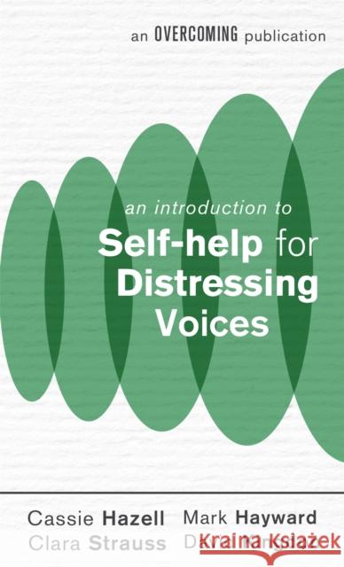 An Introduction to Self-help for Distressing Voices Clara Strauss 9781472140340