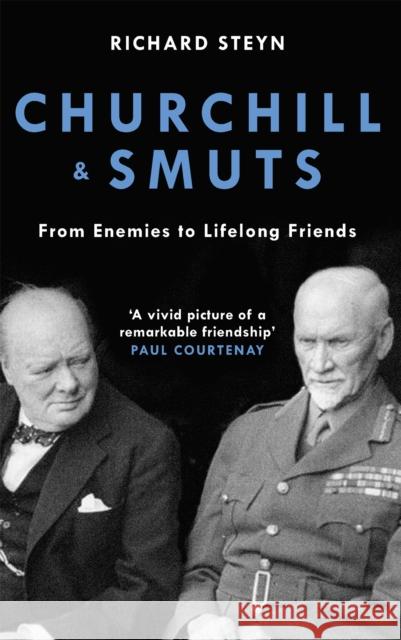 Churchill & Smuts: From Enemies to Lifelong Friends Richard Steyn 9781472140777 Little, Brown Book Group