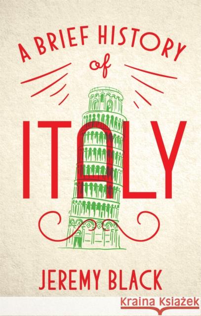 A Brief History of Italy: Indispensable for Travellers Jeremy Black 9781472140890 Little, Brown Book Group