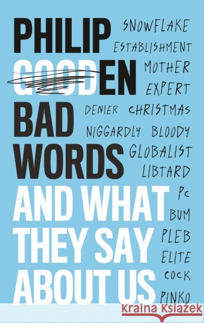 Bad Words: And What They Say About Us Philip Gooden 9781472141576 Little, Brown Book Group