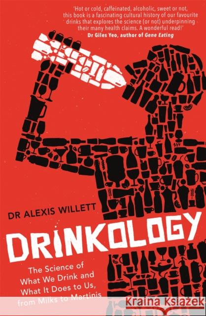 Drinkology: The Science of What We Drink and What It Does to Us, from Milks to Martinis Alexis Willett   9781472142474 Robinson