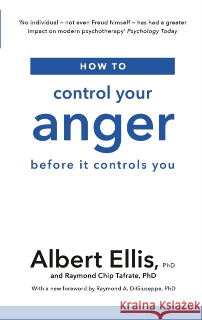 How to Control Your Anger: Before it Controls You Albert Ellis Raymond Chip Tafrate  9781472142740