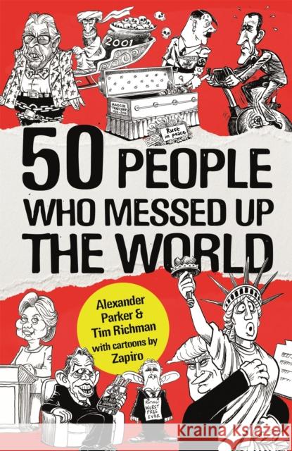 50 People Who Messed up the World Tim Richman 9781472143013