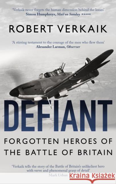 Defiant: Forgotten Heroes of the Battle of Britain Robert Verkaik 9781472143549 Little, Brown Book Group