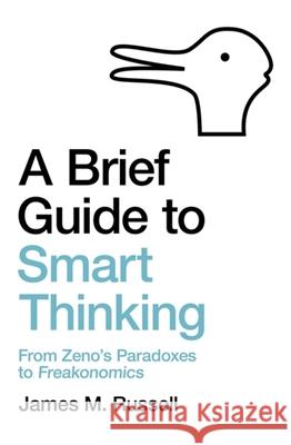 A Brief Guide to Smart Thinking James M. Russell 9781472143686 