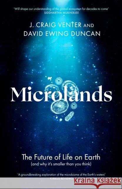 Microlands: The Future of Life on Earth (and Why It’s Smaller Than You Think) David Ewing Duncan 9781472144188